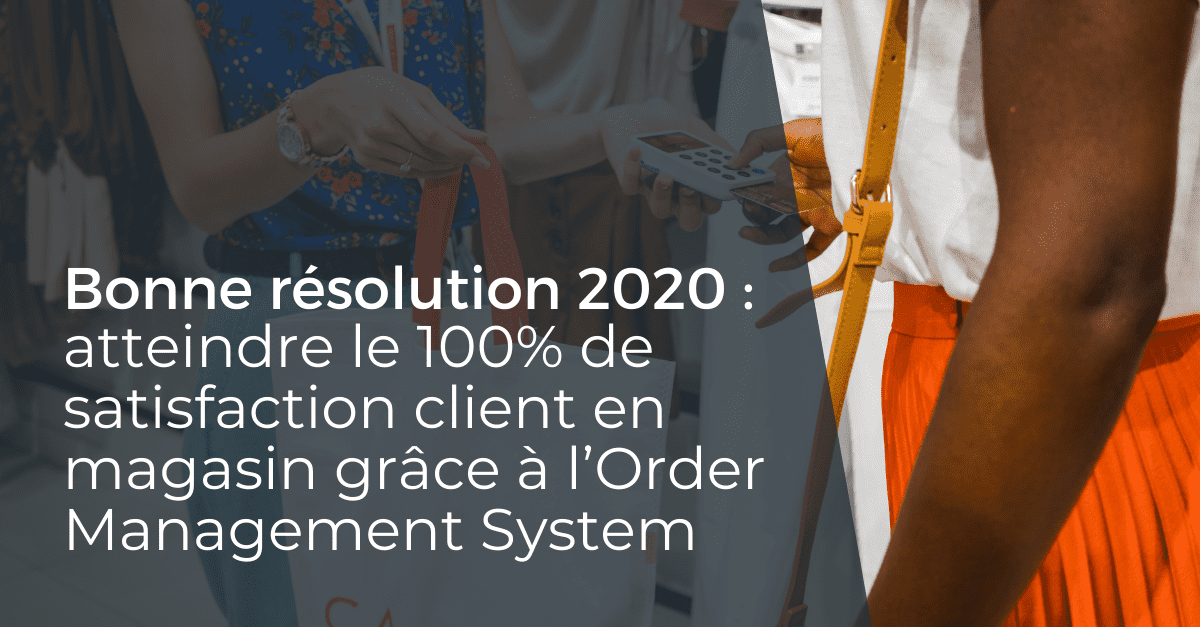 resolution-2020-satisfaction-client-order-in-store