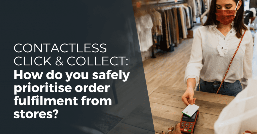 CONTACTLESS CLICK & COLLECT How do you safely prioritise order