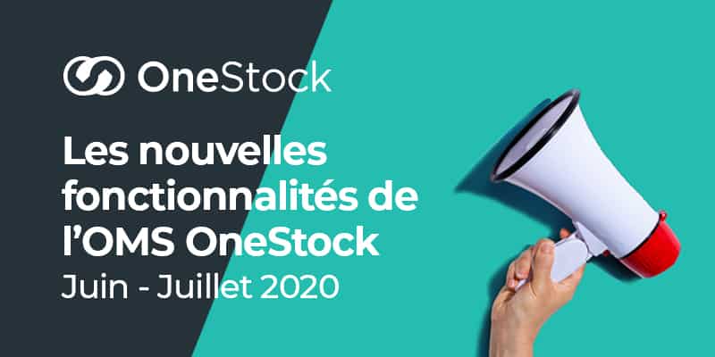 Les nouvelles fonctionnalités de l'Order Management System OneStock