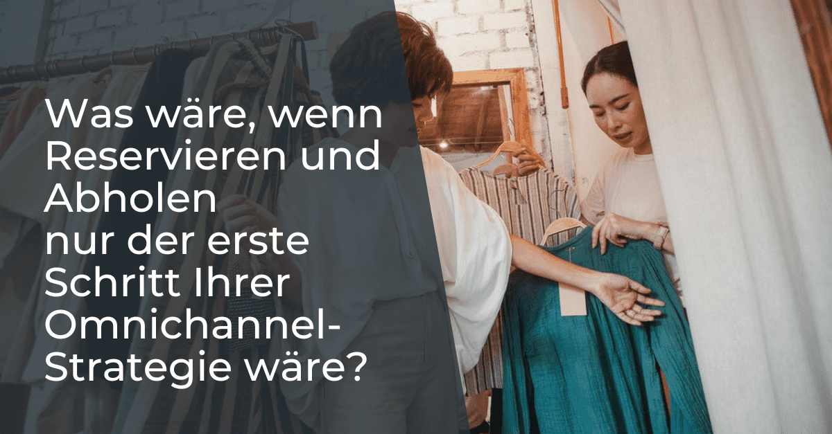 reservieren-und-abholen-schritt-omnichannel-strategie