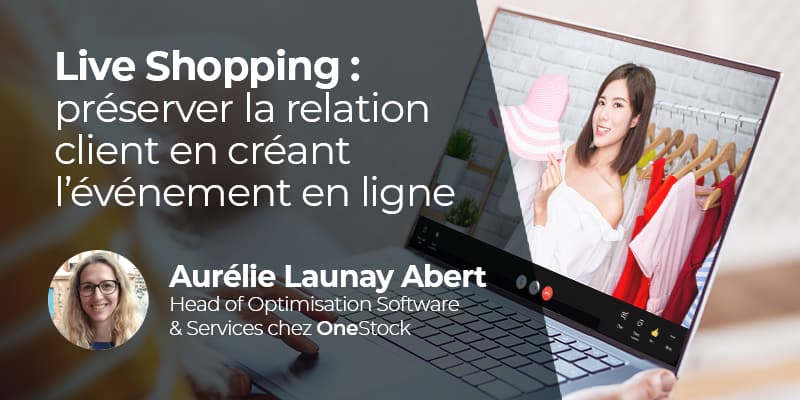 Live Shopping ou la nouvelle solution omnicanale OneStock