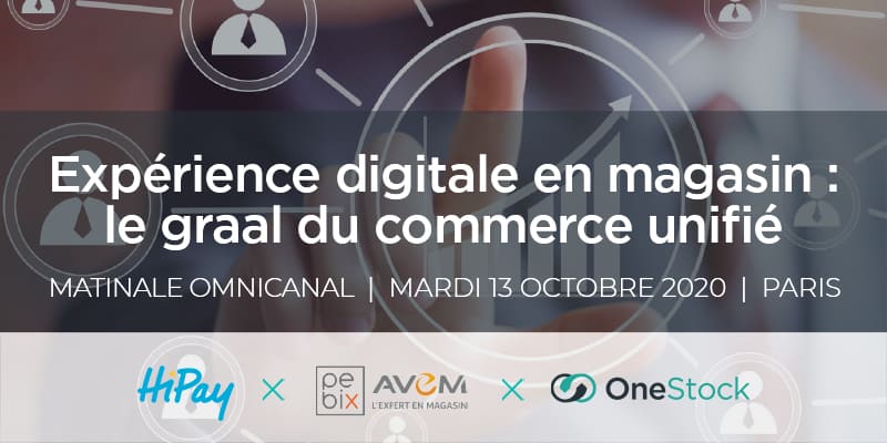 OneStock, Pebix Avem et HiPay lancent leur événement omnicanal