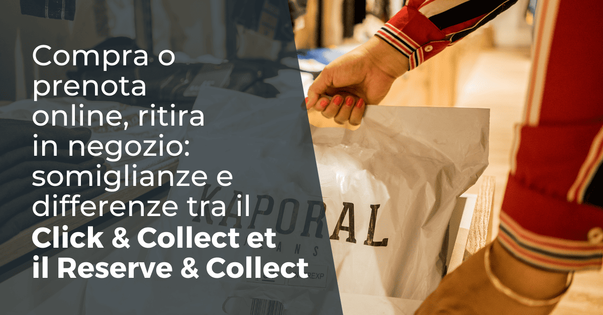 Omnicanale - Click and Collect – Prenota e Retira, come distinguerli?