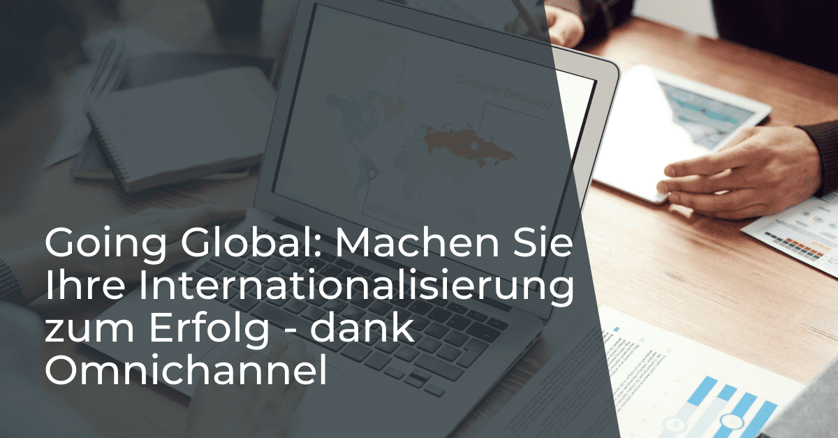 Omnichannel-Losungen zur Unterstutzung der internationalen Expansion