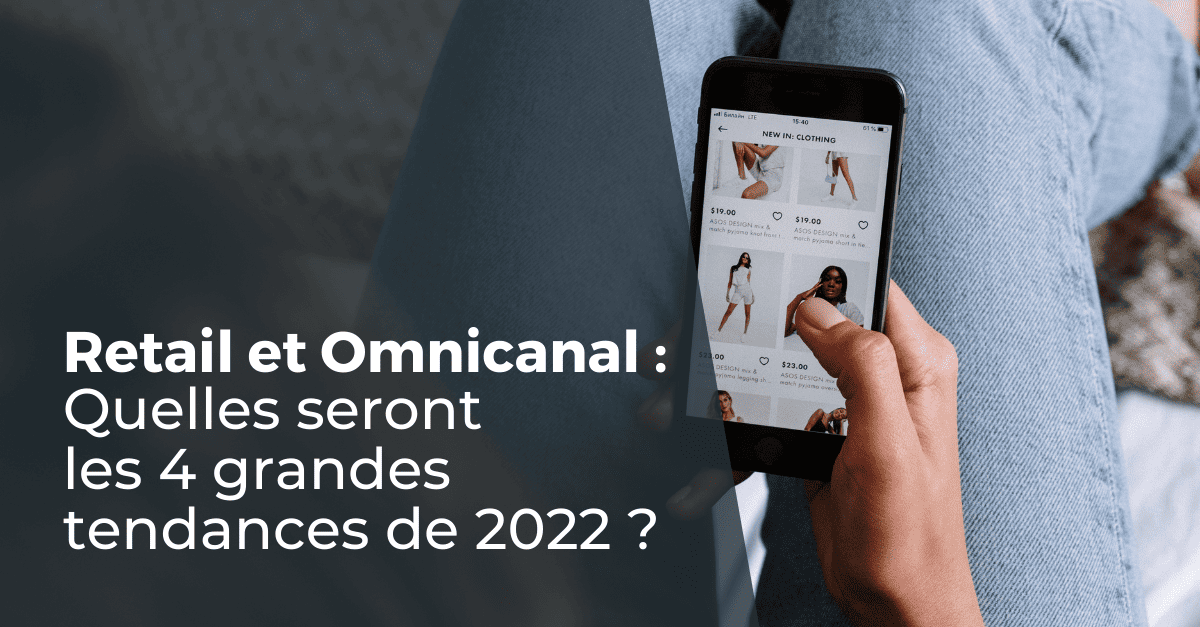 Zoom sur les tendances omnicanales de 2022