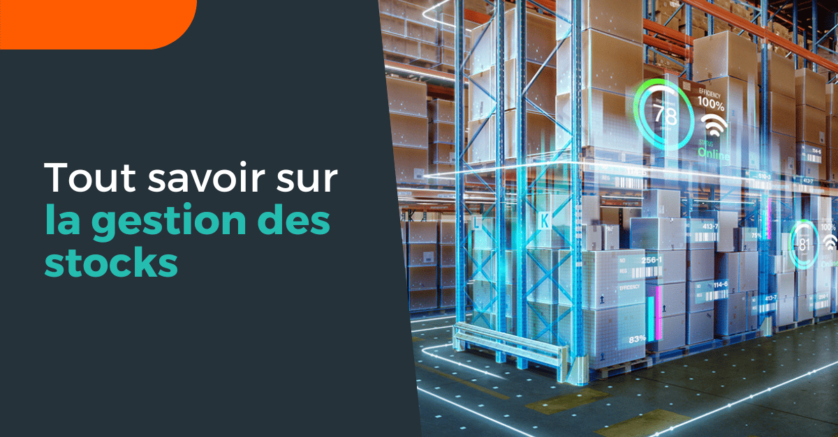 Tout savoir sur la gestion des stocks