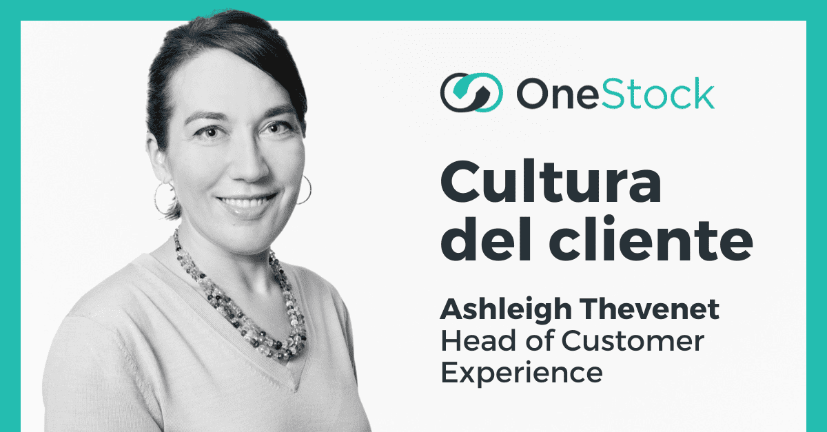 Cultura del cliente in OneStock: Ashleigh Thevenet, Head of Customer Experience