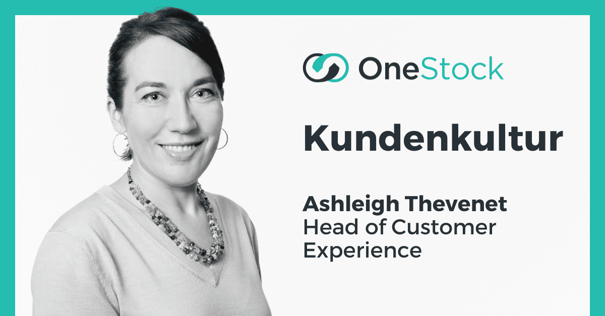 OneStock Kundenkultur: Ashleigh Thevenet, Head of Customer Experience